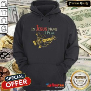 Premium In Jesus Name I Play Guitar Hoodie