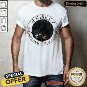 Premium Whishey Because Real Life Is Terrible Cats Shirt - Design By Refinetee.com