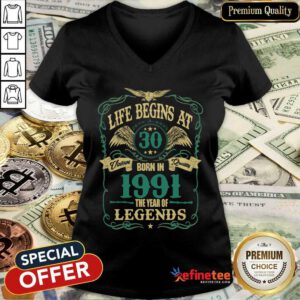 Pretty Life Begins At 30 Born In 1991 Vintage Quality The Year Of Legends V-neck