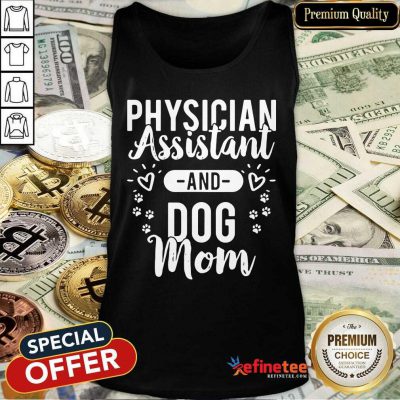 Pretty Physician Assistant Physician Assistant And Dog Mom Tank Top - Design By Refinetee.com