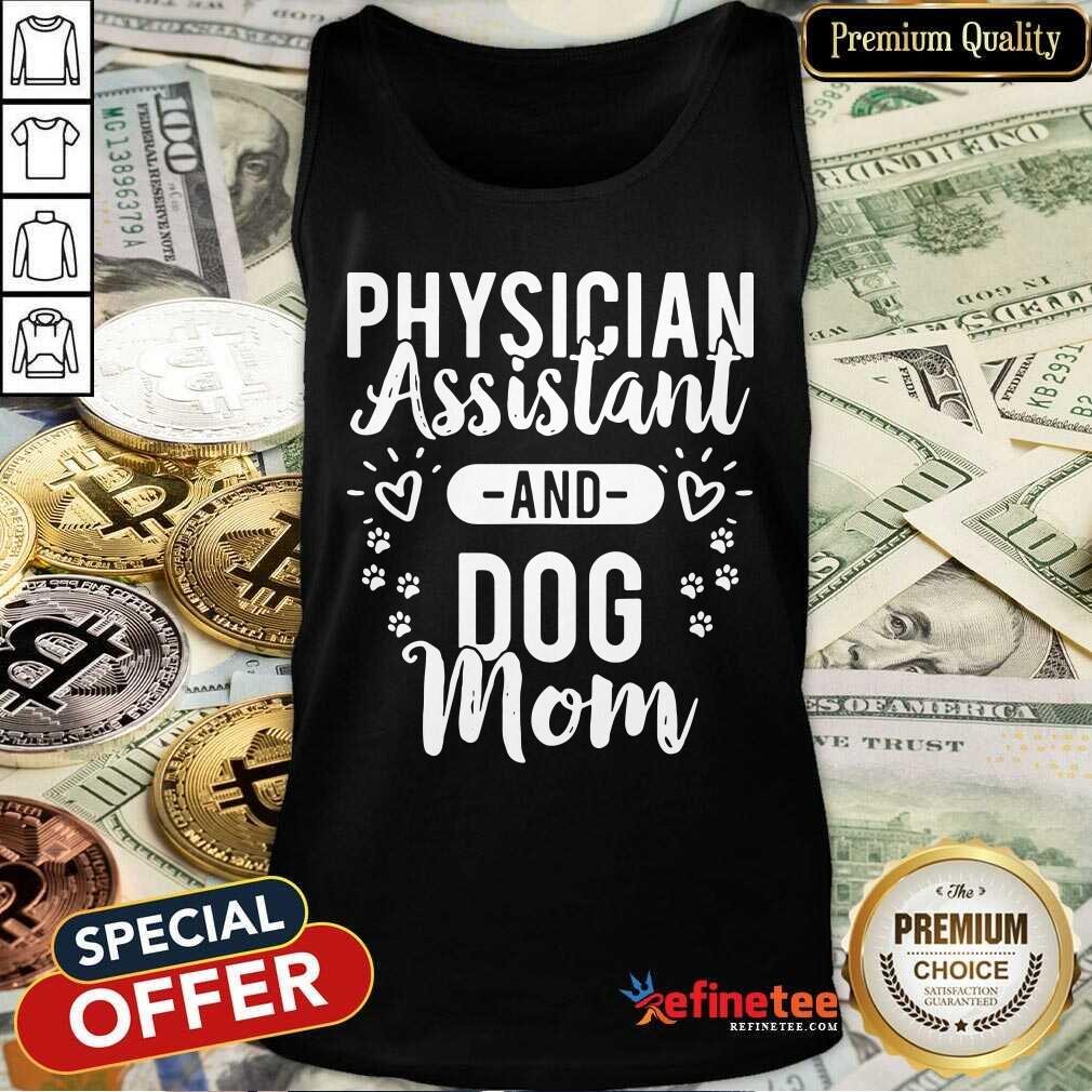 Pretty Physician Assistant Physician Assistant And Dog Mom Tank Top - Design By Refinetee.com Physician Assistant Physician Assistant And Dog Mom Tank Top - Design By Refinetee.com