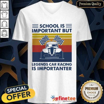 Pretty School Is Important But Legends Car Racing Is Importanter Vintage V-neck