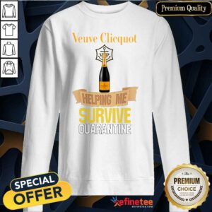 Pretty Veuve Clicquot Helping Me Survive Quarantine Sweatshirt