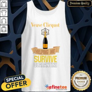 Pretty Veuve Clicquot Helping Me Survive Quarantine Tank Top