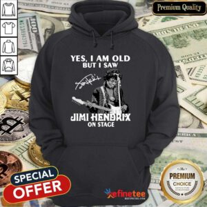 Pretty Yes I Am Old But I Saw Jimi Hendrix On Stage Signature Hoodie - Design By Refinetee.com