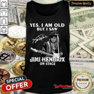 Pretty Yes I Am Old But I Saw Jimi Hendrix On Stage Signature Tank Top - Design By Refinetee.com