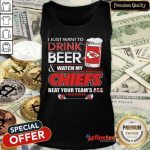 Pro I Just Want To Drink Beer And Watch My Kansas City Chiefs Beat Your Teams Ass Qurantined Tank Top - Design By Refinetee.com