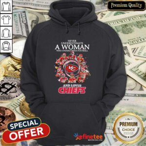 Pro Never Underestimate A Woman Who Understands Football And Loves Kansas City Chiefs Signatures 2021 Hoodie