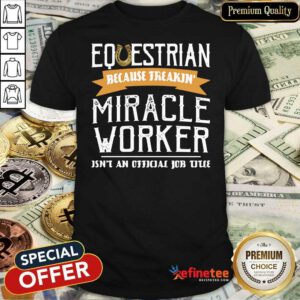 So Beautiful Equestrian Worker Shirt - Design By Refinetee.com