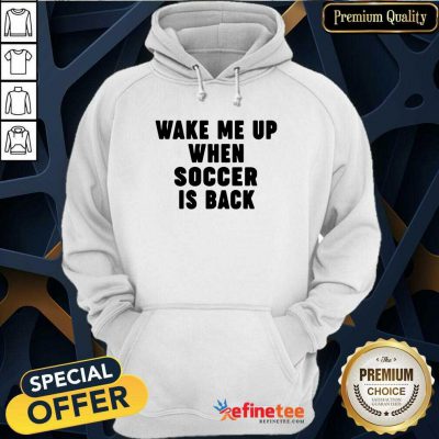 So Beautiful Wake Me Up When Soccer Is Back Hoodie - Design By Refinetee.com