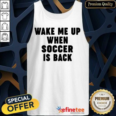 So Beautiful Wake Me Up When Soccer Is Back Tank Top - Design By Refinetee.com