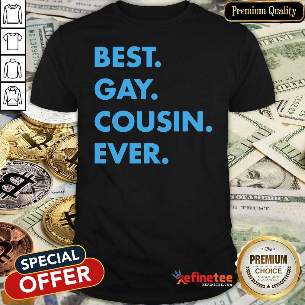 Super Nice Best Gay Cousin Ever Shirt