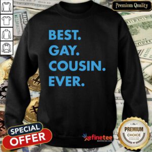 Super Nice Best Gay Cousin Ever Sweatshirt