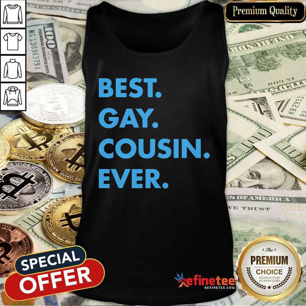 Super Nice Best Gay Cousin Ever Tank Top Super Nice Best Gay Cousin Ever Tank Top