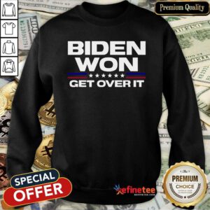 Super Nice Biden Won Get Over It Sweatshirt