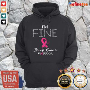 Super Nice I’m Fine Breast Cancer Warrior Hoodie