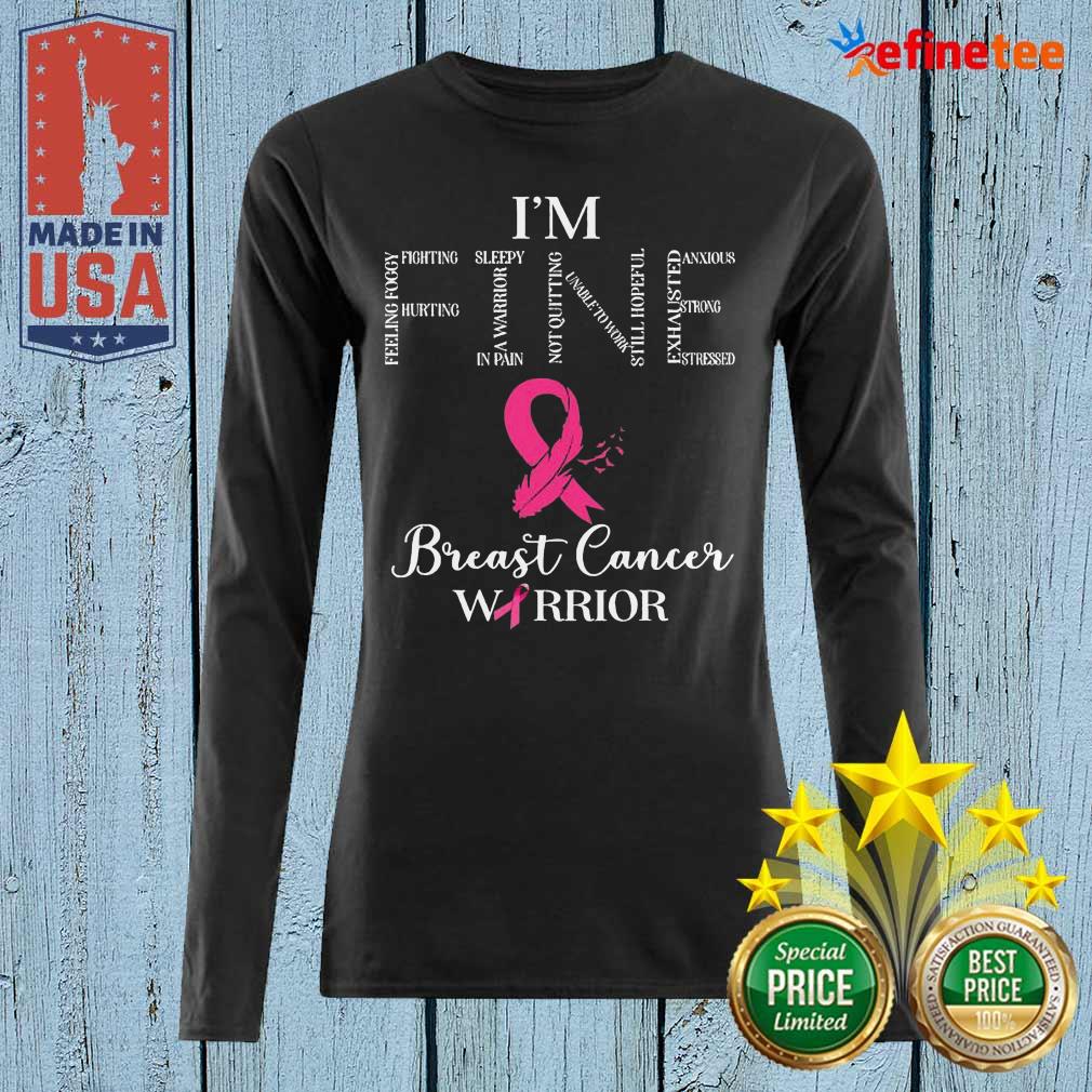 Super Nice I’m Fine Breast Cancer Warrior Long-sleeved Super Nice I’m Fine Breast Cancer Warrior Long-sleeved