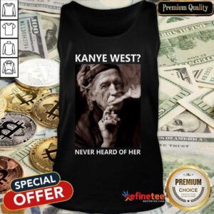 Super Nice Keith Richards Kanye West Never Heard Of Her Tank Top