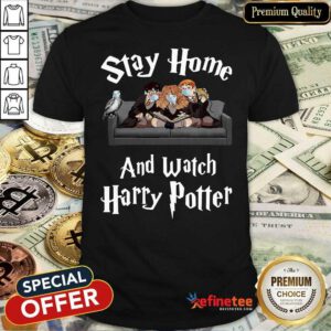 Super Nice Stay Home And Watch Harry Potter Shirt - Design By Refinetee.com