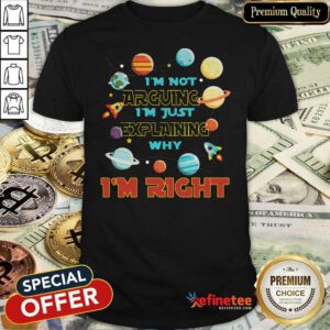 Top I’m Not Arguing Im Just Explaining Why Im Right Shirt - Design By Refinetee.com
