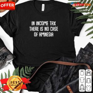 Top In Income Tax There Is No Case Of Amnesia Funny Accountant Ladies-tee