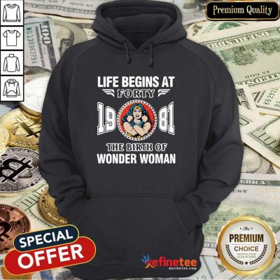 Top Life Begins At Forty 1981 The Birth Of Wonder Woman Hoodie