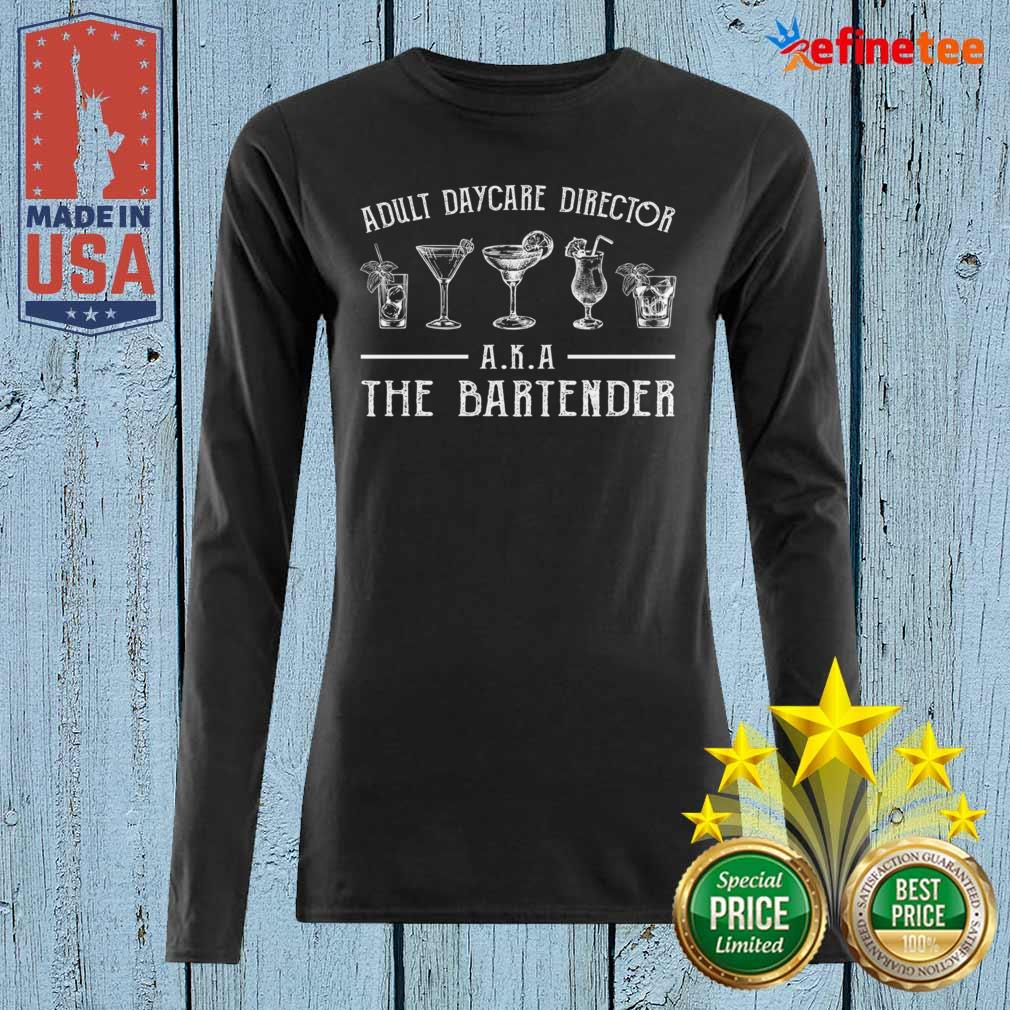Wonderful Adult Daycare Director Aka The Bartender Colorful Long-sleeved Wonderful Adult Daycare Director Aka The Bartender Colorful Long-sleeved