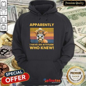 Wonderful Apparently I Have An Attitude Who Knew Cow Vintage Hoodie