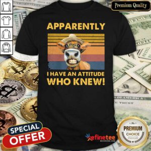 Wonderful Apparently I Have An Attitude Who Knew Cow Vintage Shirt