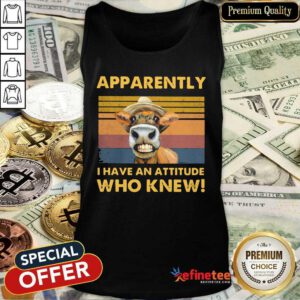 Wonderful Apparently I Have An Attitude Who Knew Cow Vintage Tank Top