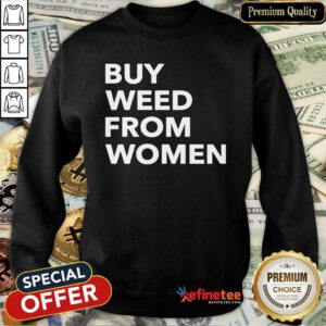 Wonderful Buy Weed From Women Sweatshirt