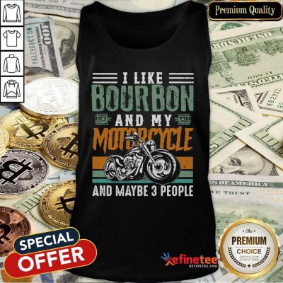 Wonderful I Like Bourbon And My Motorcycle And Maybe 3 People Vintage Tank Top - Design By Refinetee.com