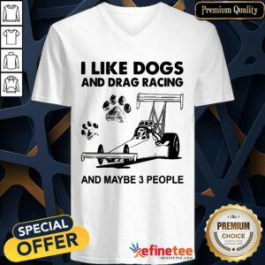 Wonderful I Like Dogs And Racing And Maybe 3 People V-neck