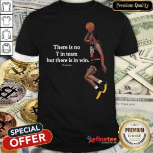 Wonderful There Is No I In Team But There In Win Michael Jordan Shirt - Design By Refinetee.com