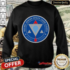 Awesome Secret Jewish Space Laser Corps Mazel Tough Sweatshirt