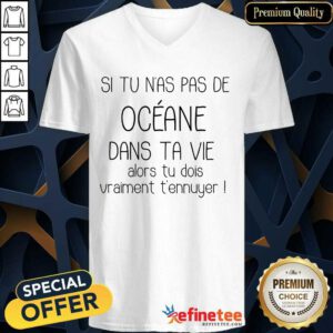 Awesome Si Tu Nas Pas De Oceane Dans Ta Vie V-neck