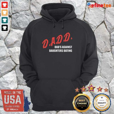 Beautiful Dadd Dads Against Daughters Dating Hoodie