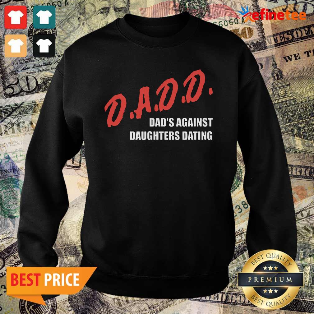 Beautiful Dadd Dads Against Daughters Dating Sweater Dadd Dads Against Daughters Dating Sweater