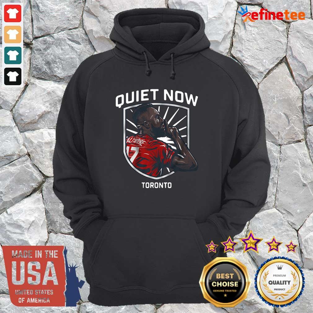 Beautiful Jozy Altidore Quiet Now Toronto 2021 Hoodie Jozy Altidore Quiet Now Toronto 2021 Hoodie