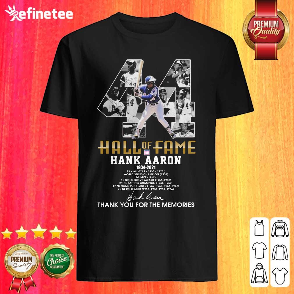 Cool 44 Hank Aaron Atlanta Braves Hall OF Fame 1934 2021 Thank You For The Memories Signatures Shirt