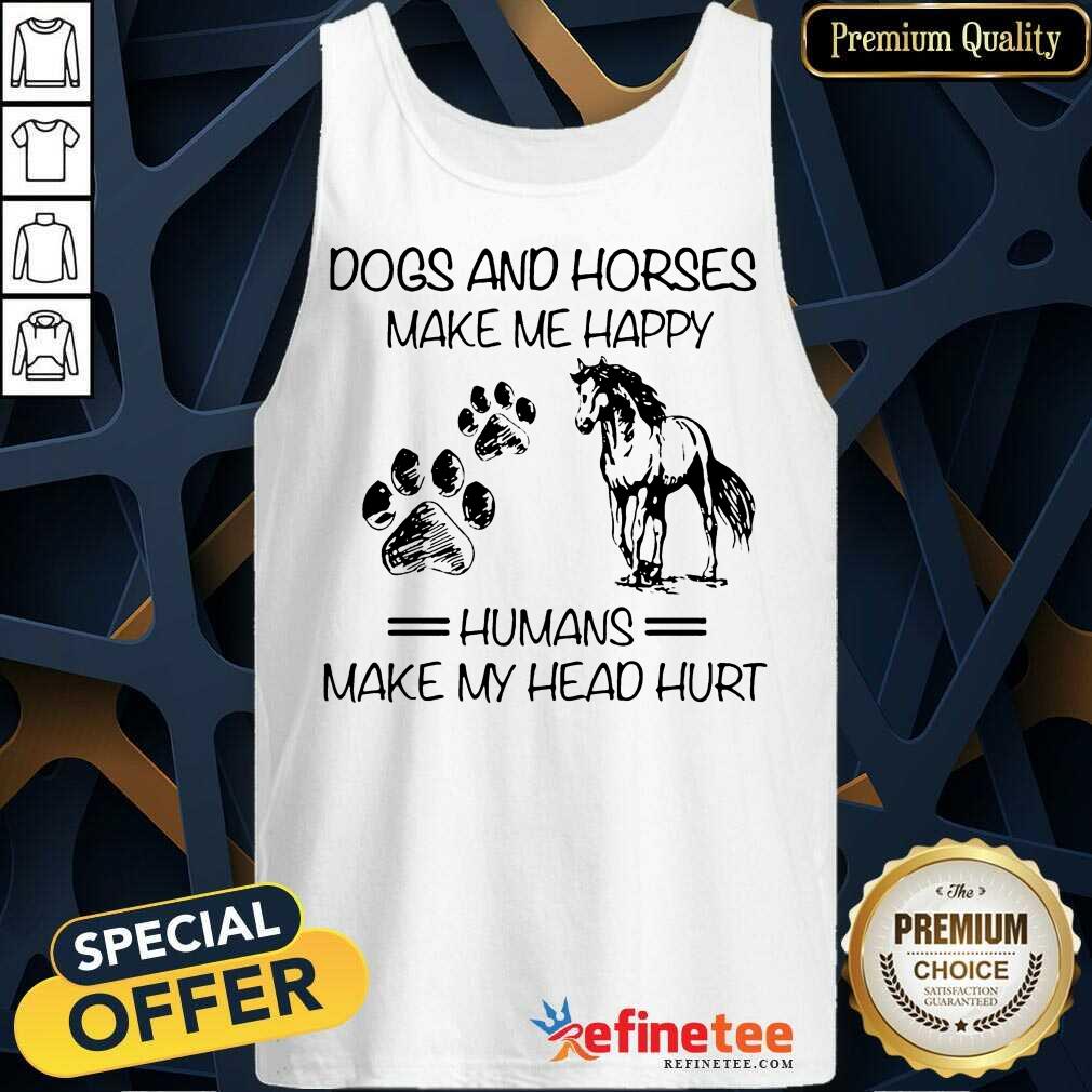 Excellent Dogs And Horses Make Me Happy 456 Tank Top Excellent Dogs And Horses Make Me Happy 456 Tank Top