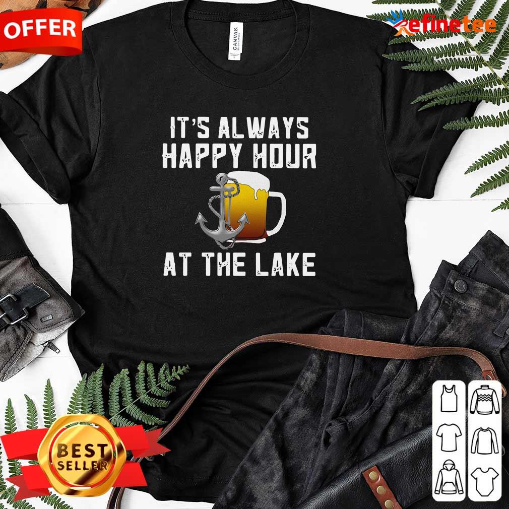 Excellent Its Always Happy Hour At The Lake Ladies-tee Its Always Happy Hour At The Lake Ladies-tee