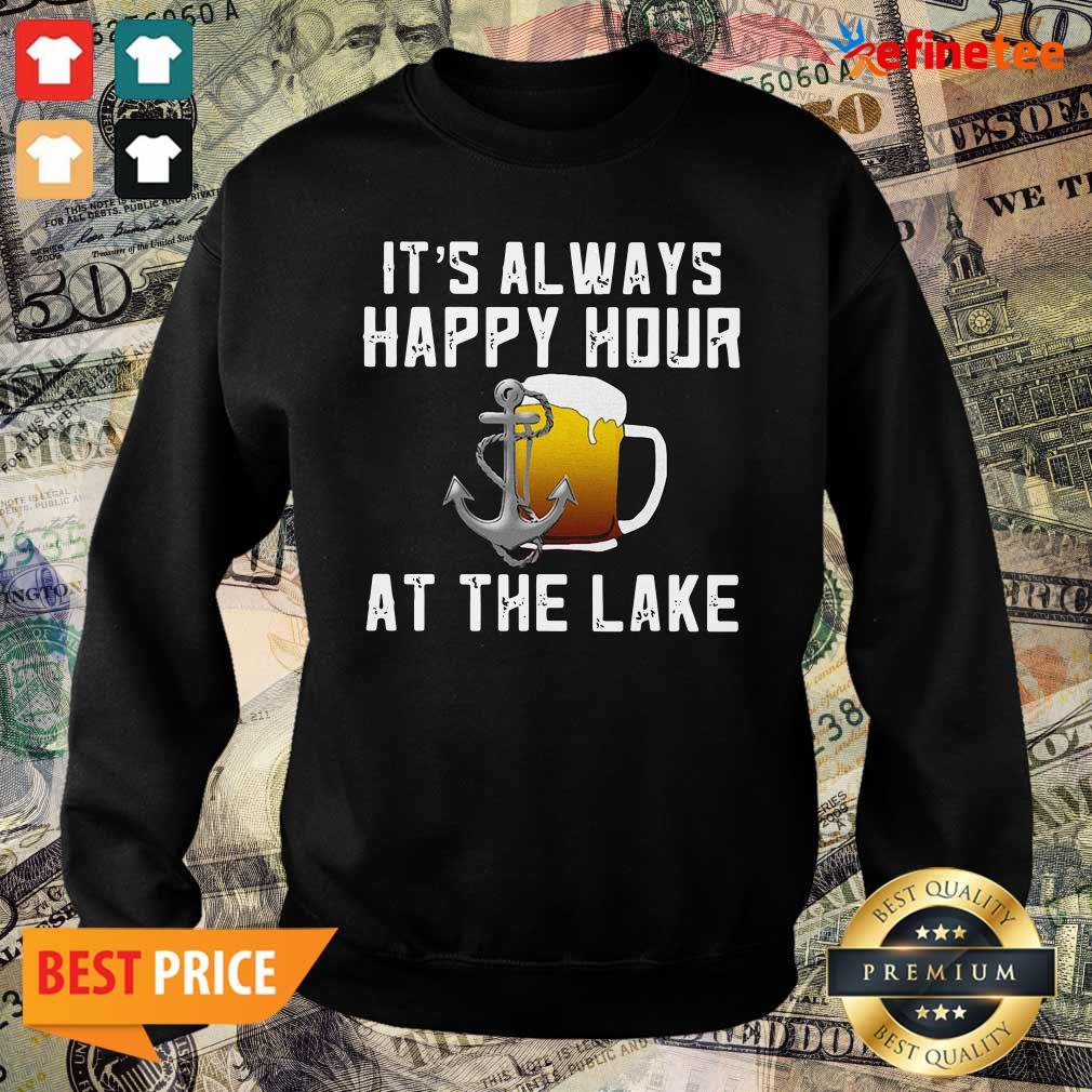 Excellent Its Always Happy Hour At The Lake Sweater Its Always Happy Hour At The Lake Sweater