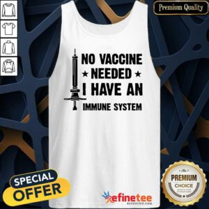 Excellent No Vaccine Needed I Have An Immune System Tank Top