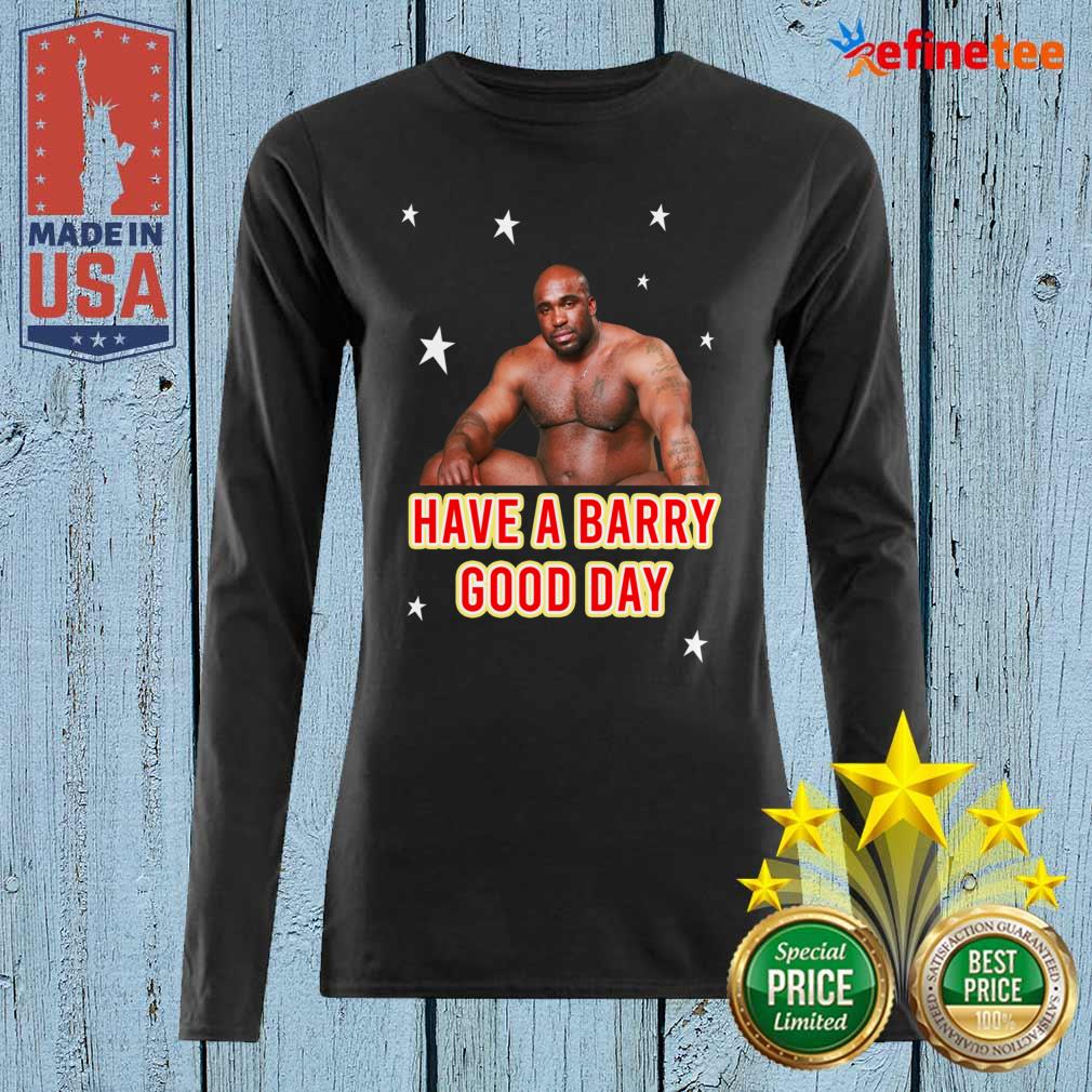 Fantastic Barry Wood Have A Barry Good Day Long-sleveed Barry Wood Have A Barry Good Day Long-sleveed