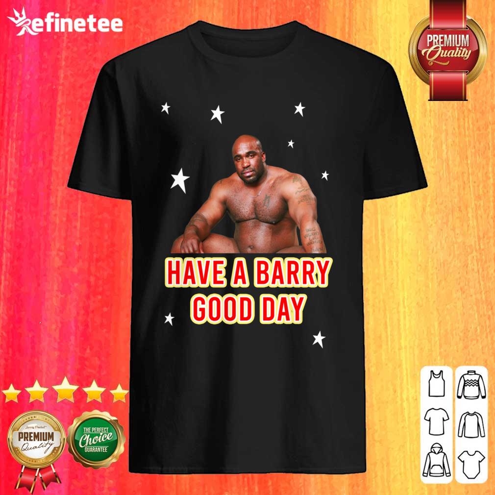 Fantastic Barry Wood Have A Barry Good Day Shirt