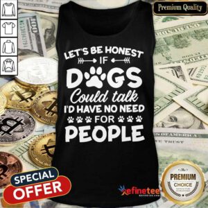 Fantastic Honest Dogs Could People Surprised 6 Tank Top