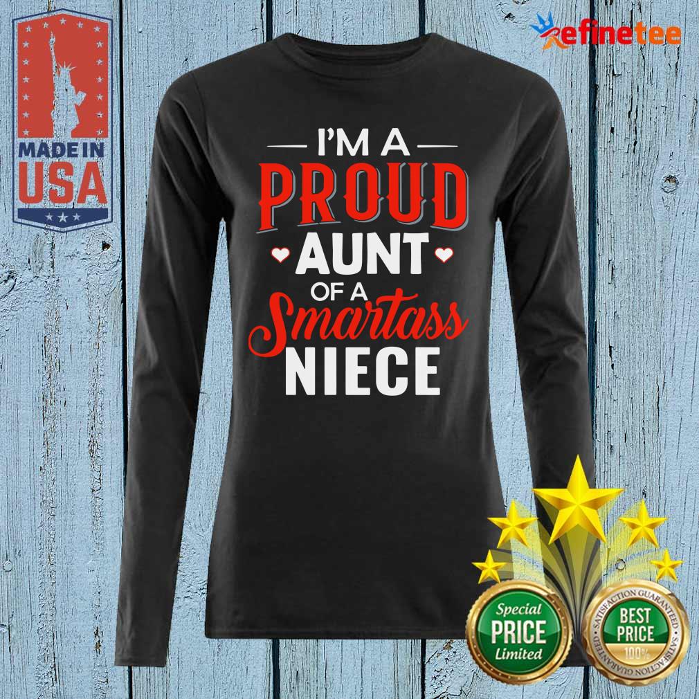 Fantastic I’m A Proud Aunt Of A Smartass Niece Long-sleveed I’m A Proud Aunt Of A Smartass Niece Long-sleveed