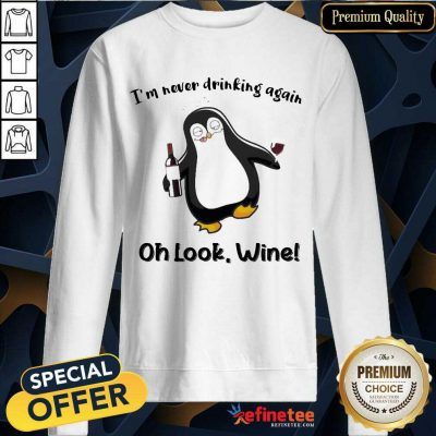 Fantastic Penguins Im Never Drinking Wine 789 Sweatshirt