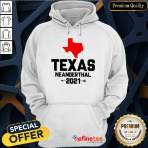 Fantastic Texas Neanderthal Overjoyed 2021 Hoodie